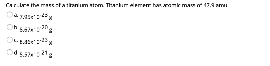 Solved Calculate the mass of a titanium atom. Titanium | Chegg.com