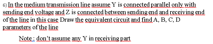 Solved 6) In the medium transmission line assume Y is | Chegg.com