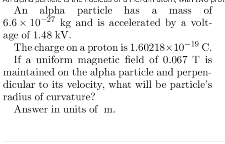 Solved An alpha particle has a a mass of 6.6 x 10-27 kg and | Chegg.com