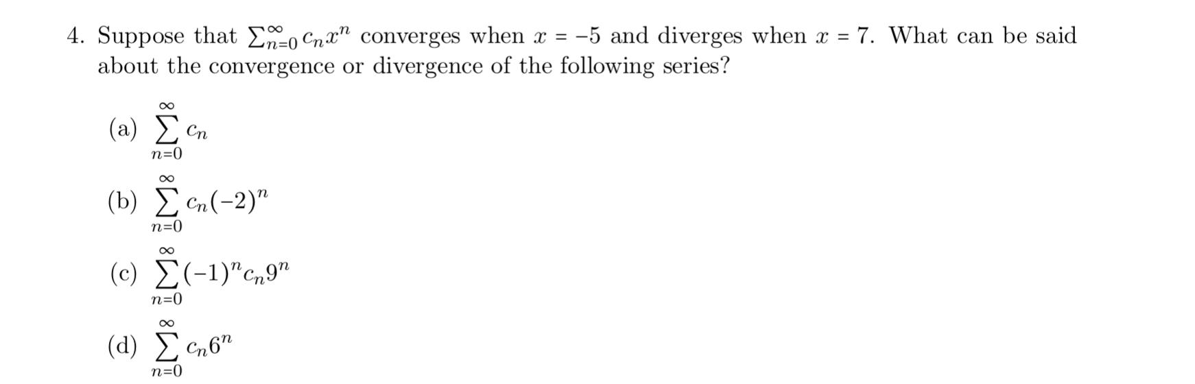 4 Suppose That ∑n0∞cnxn Converges When X−5 And 9446