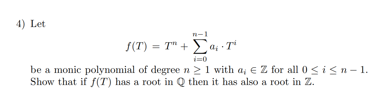Solved 4) Let n-1 f(T) Τη + Σα; - ΤΟ i=0 be a monic | Chegg.com