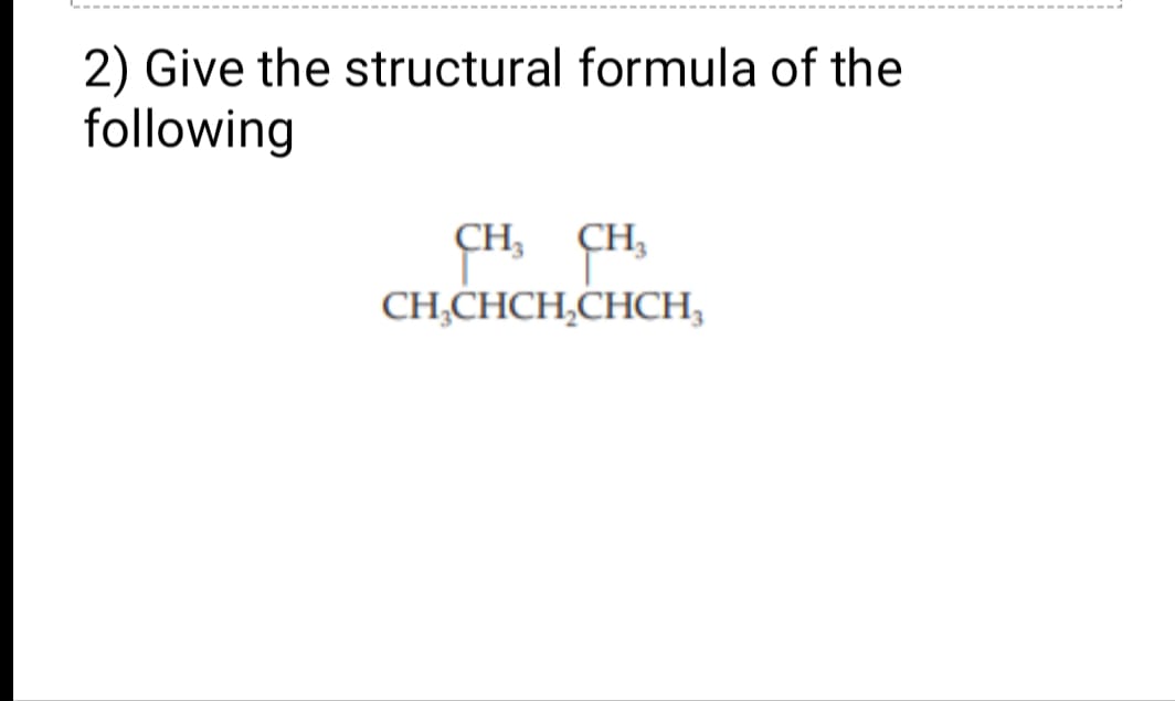 Solved 2) Give the structural formula of the following | Chegg.com