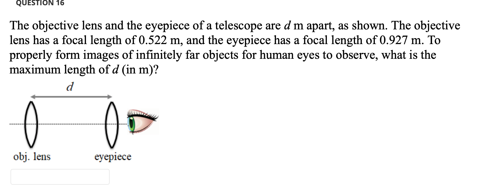 Solved QUESTION 16 The objective lens and the eyepiece of a