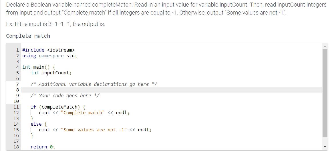 Declare a Boolean variable named completeMatch. Read in an input value for variable inputCount. Then, read inputCount integer