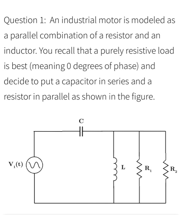 Solved Question 1: An industrial motor is modeled as a | Chegg.com