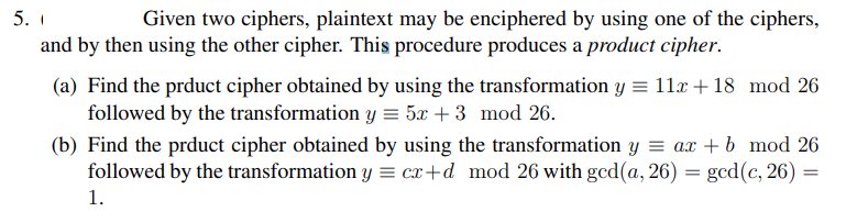 Solved 5. 1 Given two ciphers, plaintext may be enciphered | Chegg.com