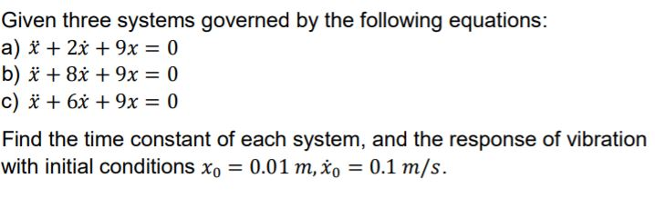 Solved Given Three Systems Governed By The Following Chegg Com