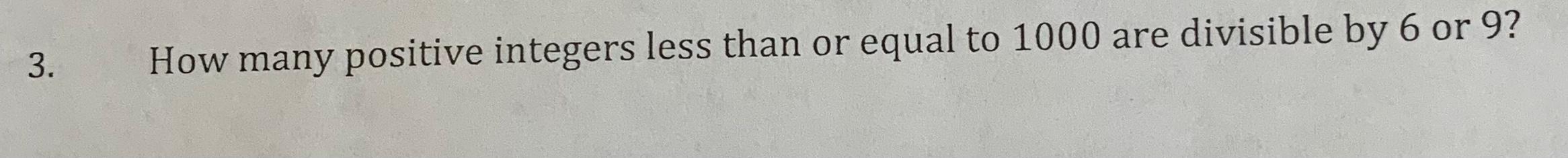 Solved 3. How many positive integers less than or equal to | Chegg.com