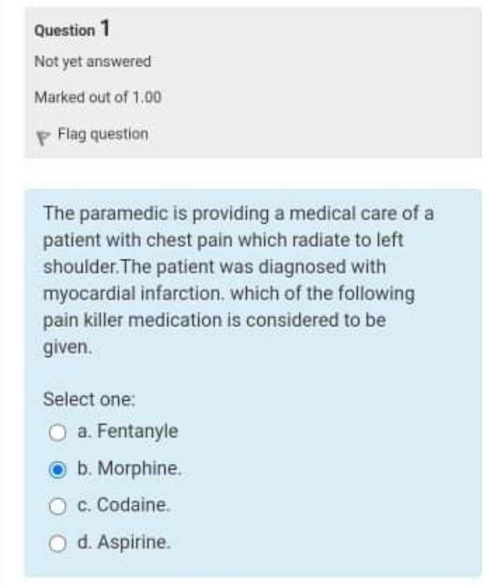 Question 1 Not yet answered Marked out of \( 1.00 \) Flag question The paramedic is providing a medical care of a patient wit