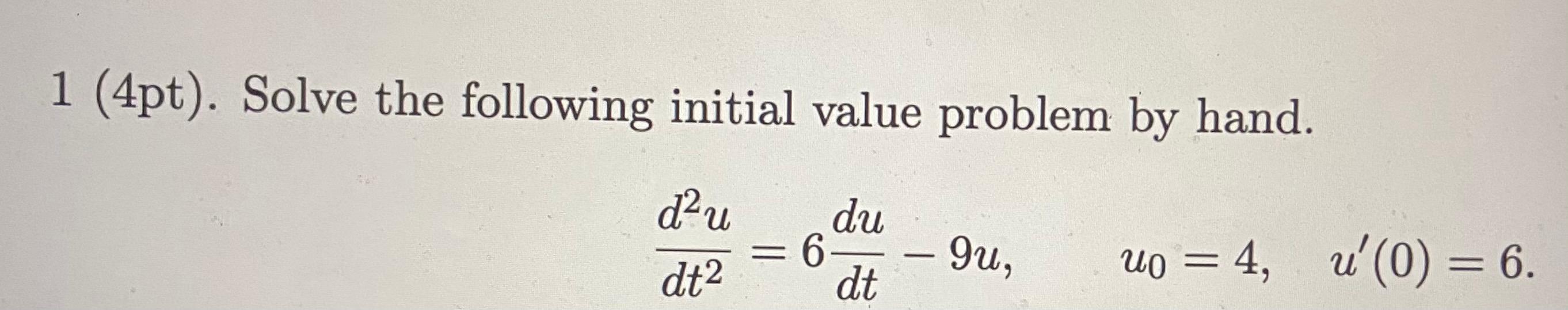 Solved 1 (4pt). Solve the following initial value problem by | Chegg.com