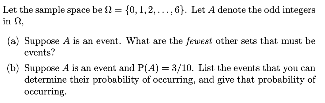 Solved Let the sample space be N = {0, 1, 2, ...,6}. Let A | Chegg.com