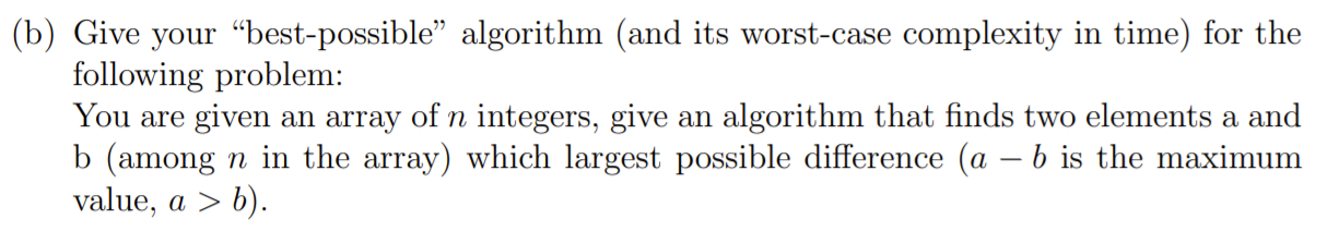 Solved (b) Give Your "best-possible” Algorithm (and Its | Chegg.com