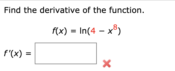 Solved Find the derivative of the function. f(x) = In(4 – | Chegg.com