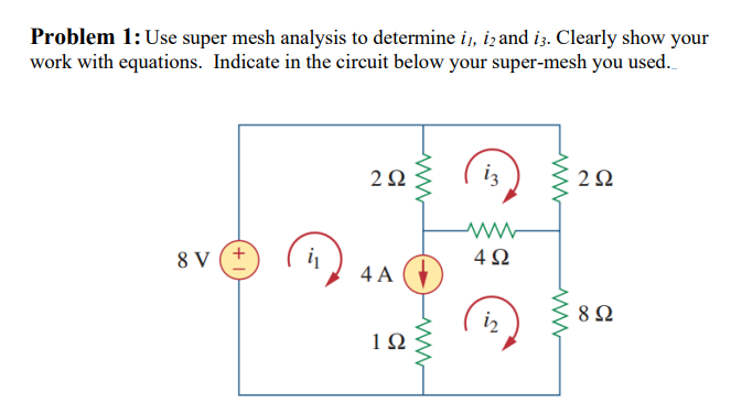 Solved Problem 1: Use super mesh analysis to determine ii, | Chegg.com