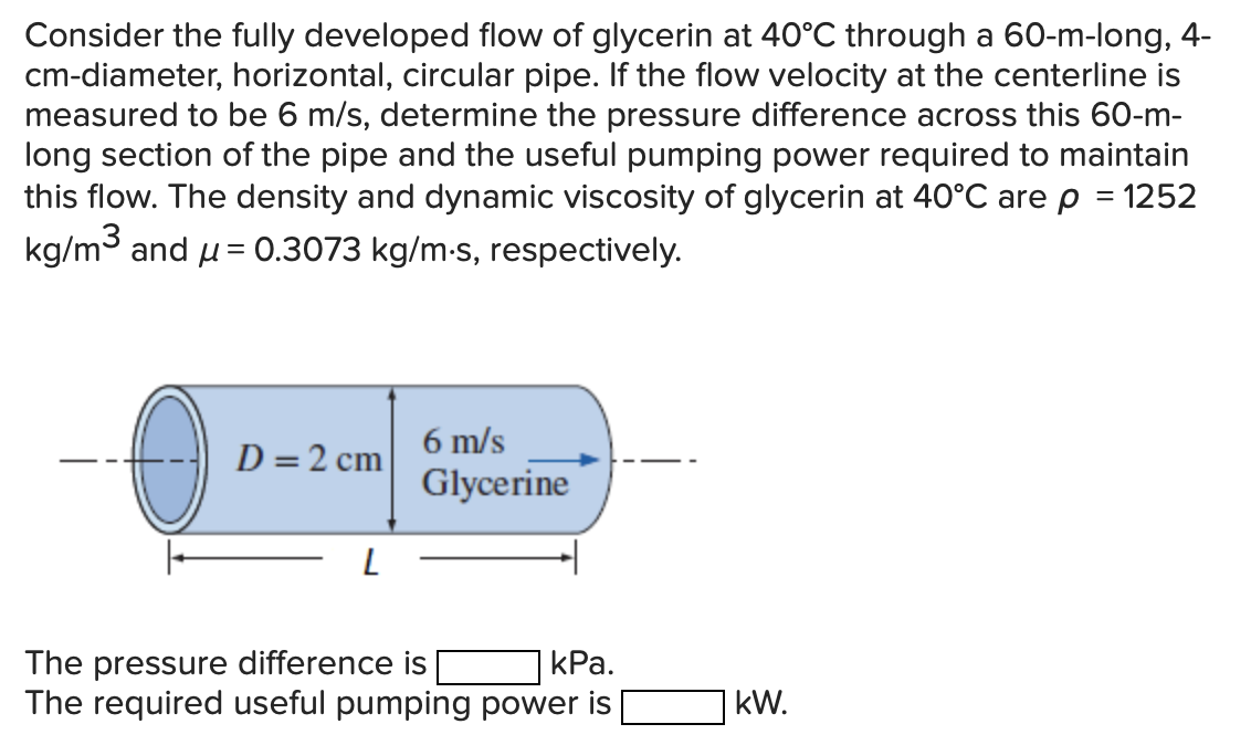 Solved Consider the fully developed flow of glycerin at 40°C