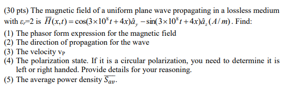 Solved (30 pts) The magnetic field of a uniform plane wave | Chegg.com
