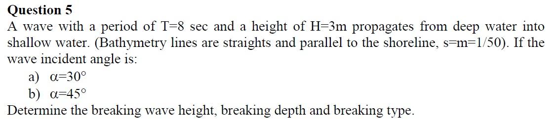 Solved Question 5 A wave with a period of T=8 sec and a | Chegg.com