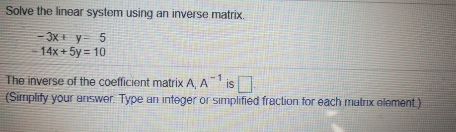 Solved Solve the linear system using an inverse matrix. -3x+ | Chegg.com