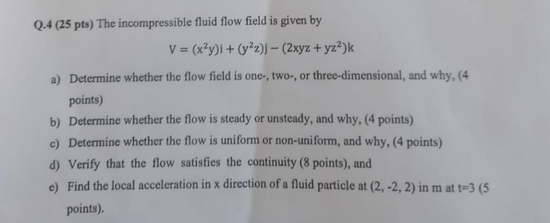Solved Q.4 (25 pts) The incompressible fluid flow field is | Chegg.com