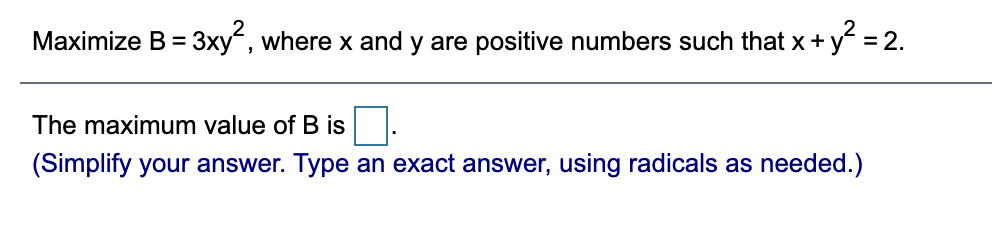 Solved Maximize B = 3xy?, Where X And Y Are Positive Numbers | Chegg.com