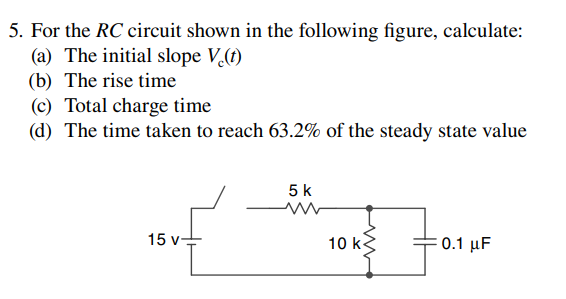 Solved Question : For the RC circuit shown in the following | Chegg.com