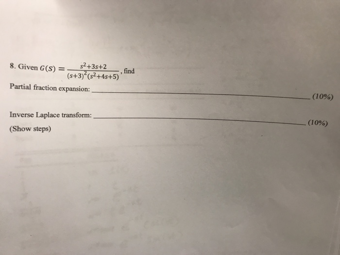 Solved 2+3s+2 ,find (s+3) (s2+4s+5) 8. Given G (S) = Partial | Chegg.com