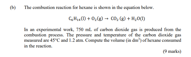 Solved (b) The combustion reaction for hexane is shown in | Chegg.com