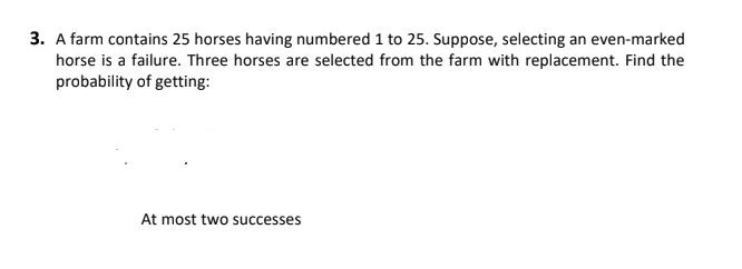 Solved 3. A farm contains 25 horses having numbered 1 to 25. | Chegg.com