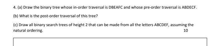 Solved 4. (a) Draw the binary tree whose in order traversal | Chegg.com