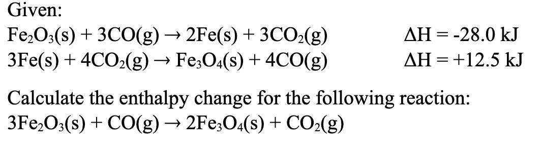 Solved Given: Fe2O3( s)+3CO(g)→2Fe(s)+3CO2( g)3Fe(s)+4CO2( | Chegg.com