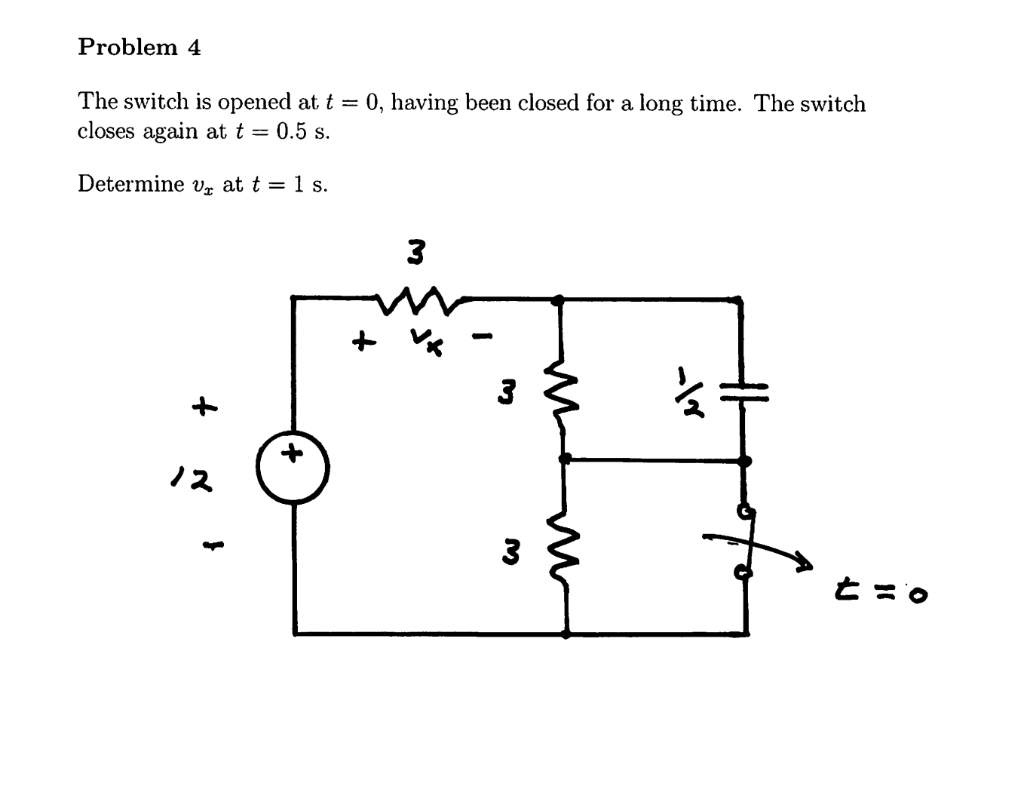 Solved Problem 4 The switch is opened at t = 0, having been | Chegg.com