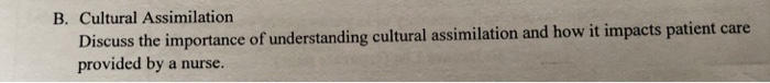 Solved B. Cultural Assimilation Discuss The Importance Of | Chegg.com