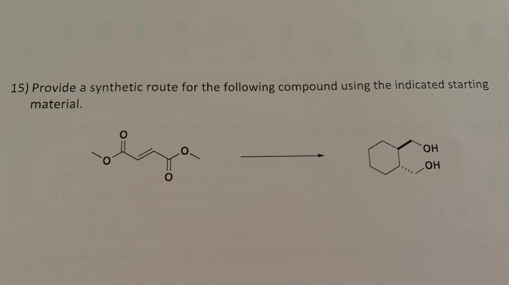 Solved 15) Provide A Synthetic Route For The Following | Chegg.com