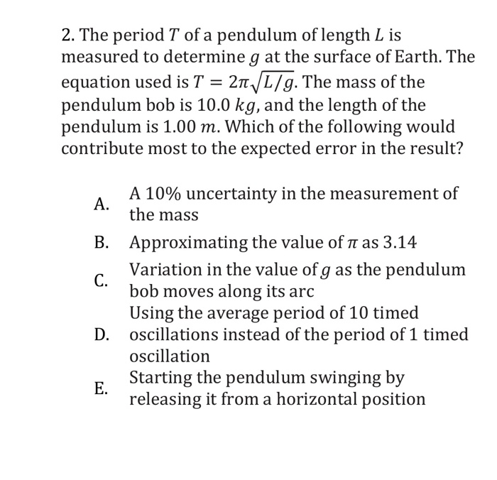 Solved 2. The period T of a pendulum of length L is measured