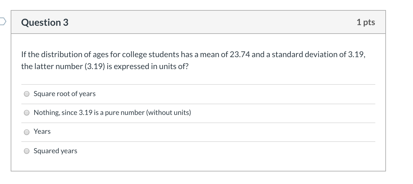 Solved Question 3 1 pts If the distribution of ages for | Chegg.com