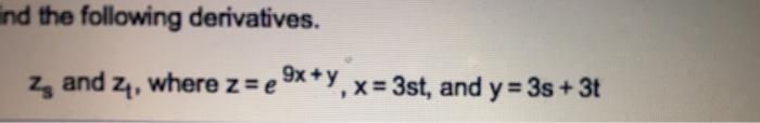 Solved nd the following derivatives. zs and zt, where z = e | Chegg.com