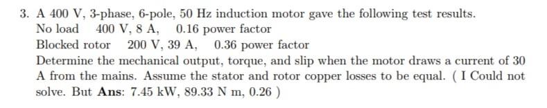 Solved 3. A 400 V, 3-phase, 6-pole, 50 Hz induction motor | Chegg.com