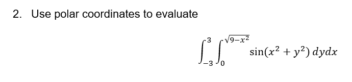 Solved 2. Use polar coordinates to evaluate | Chegg.com