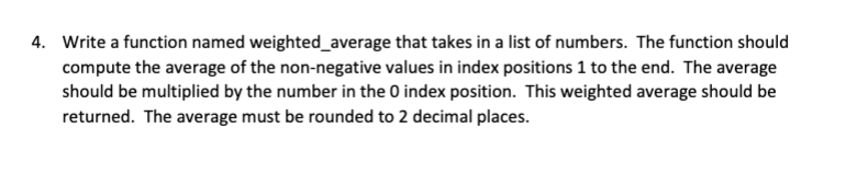 Solved 4. Write a function named weighted_average that takes | Chegg.com
