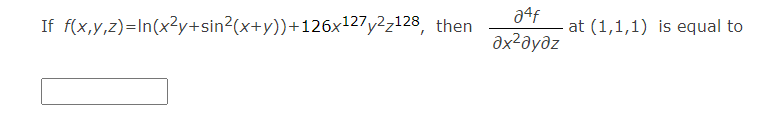 Solved If F X Y Z Ln X2y Sin2 X Y 126x127y2z128 Then