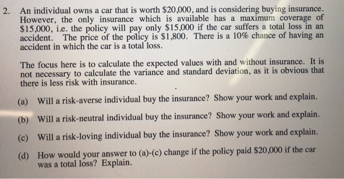 Solved An individual owns a car that is worth $20,000, and | Chegg.com