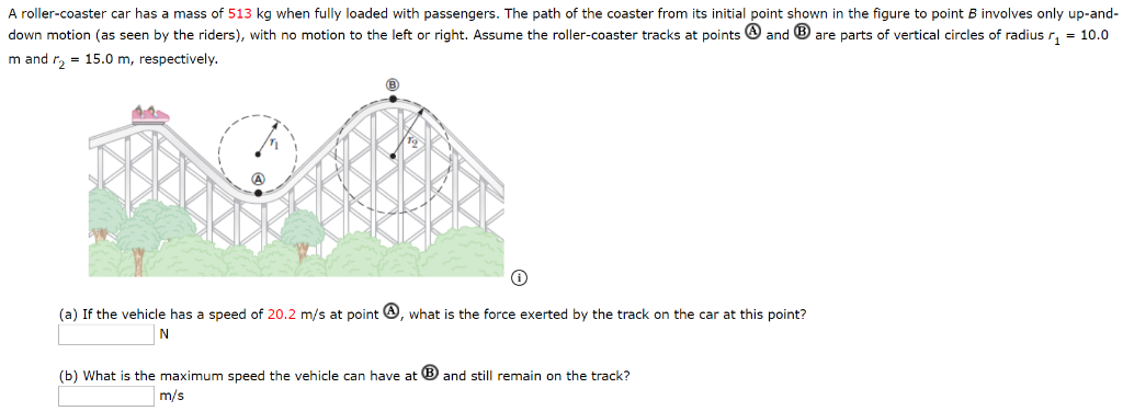 Solved A roller-coaster car has a mass of 513 kg when fully | Chegg.com