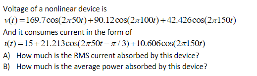 Solved Voltage of a nonlinear device is v(t)=169.7 | Chegg.com