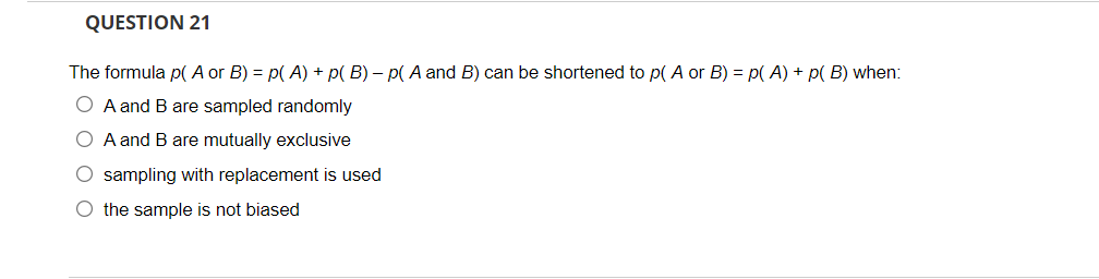 Solved QUESTION 21 The Formula P( A Or B) = P( A) + P(B) - | Chegg.com