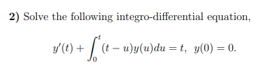 Solved 2) Solve the following integro-differential equation, | Chegg.com