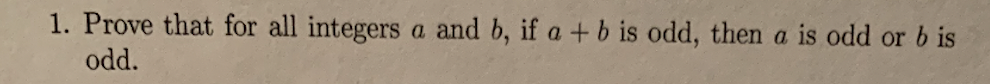 Solved A And B, If A + B Is Odd, Then A Is Odd Or B Is 1. | Chegg.com