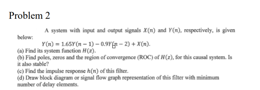 Solved Problem 2 A system with input and output signals X(n) | Chegg.com