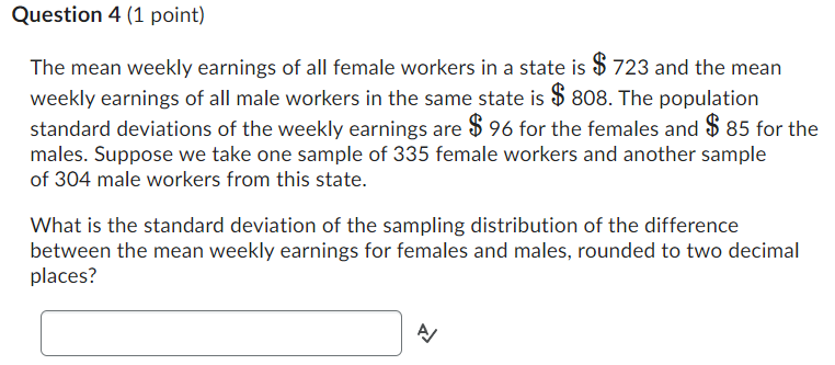 Solved The mean weekly earnings of all female workers in a | Chegg.com