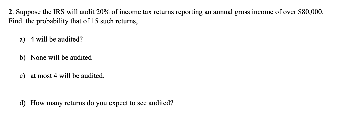 Solved 2. Suppose the IRS will audit 20% of income tax | Chegg.com