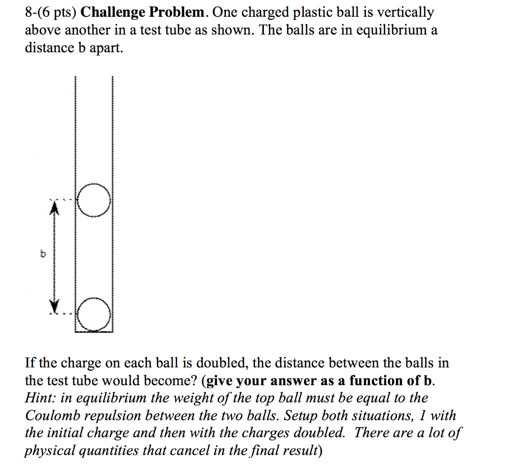 Solved 8-(6 pts) Challenge Problem. One charged plastic ball | Chegg.com